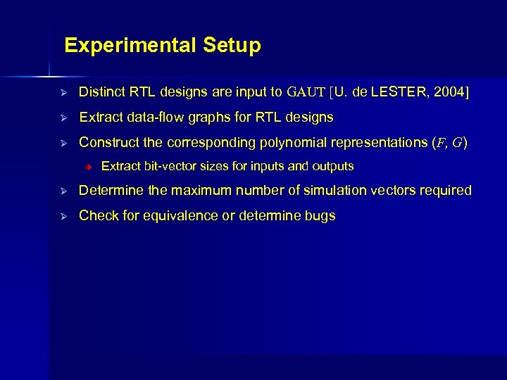 Experimental Setup Ø Distinct RTL designs are input to GAUT [U. de LESTER, 2004]