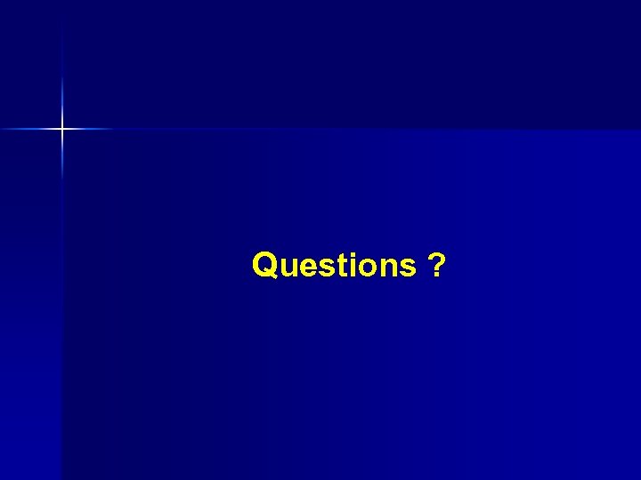 Questions ? 