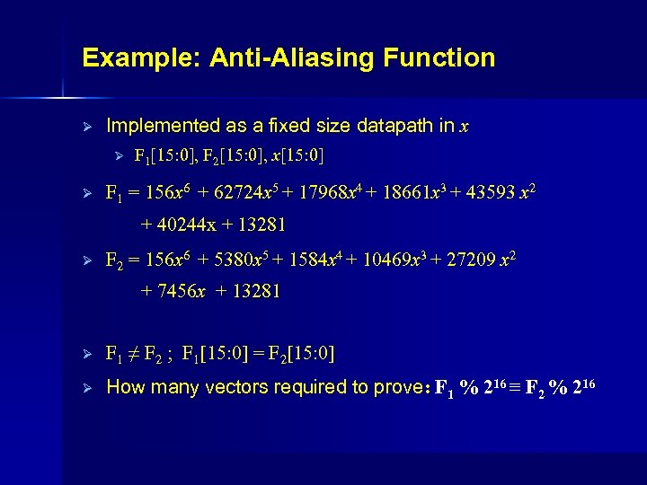 Example: Anti-Aliasing Function Ø Implemented as a fixed size datapath in x Ø Ø