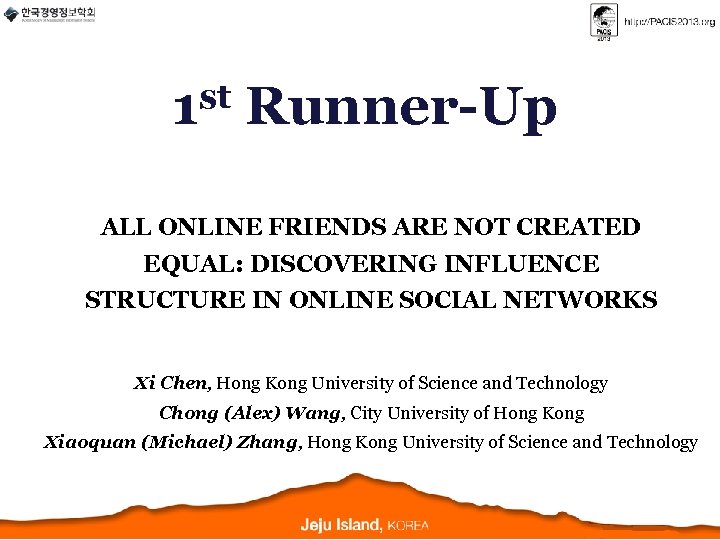 st 1 Runner-Up ALL ONLINE FRIENDS ARE NOT CREATED EQUAL: DISCOVERING INFLUENCE STRUCTURE IN