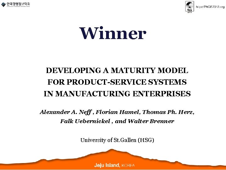 Winner DEVELOPING A MATURITY MODEL FOR PRODUCT-SERVICE SYSTEMS IN MANUFACTURING ENTERPRISES Alexander A. Neff