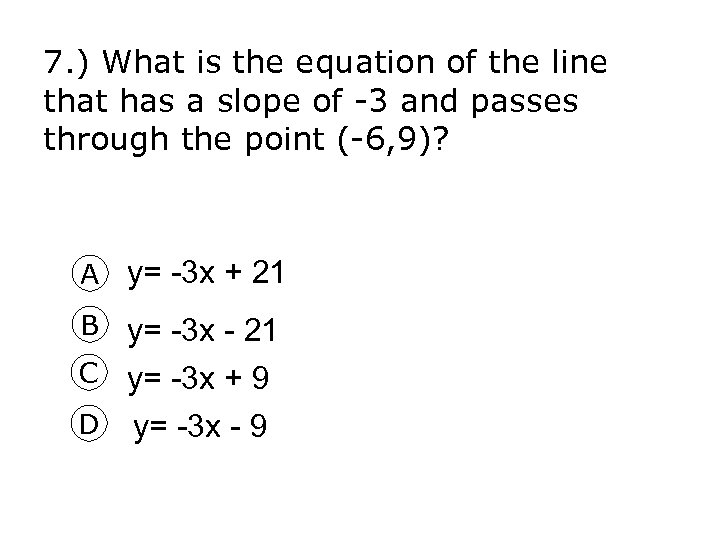 7. ) What is the equation of the line that has a slope of