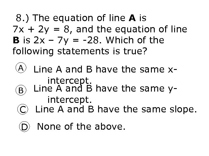  8. ) The equation of line A is 7 x + 2 y