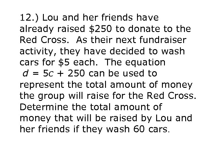 12. ) Lou and her friends have already raised $250 to donate to the