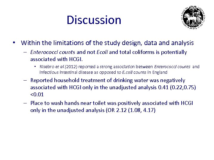 Discussion • Within the limitations of the study design, data and analysis – Enterococci