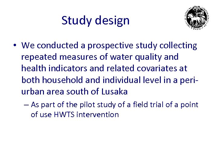 Study design • We conducted a prospective study collecting repeated measures of water quality