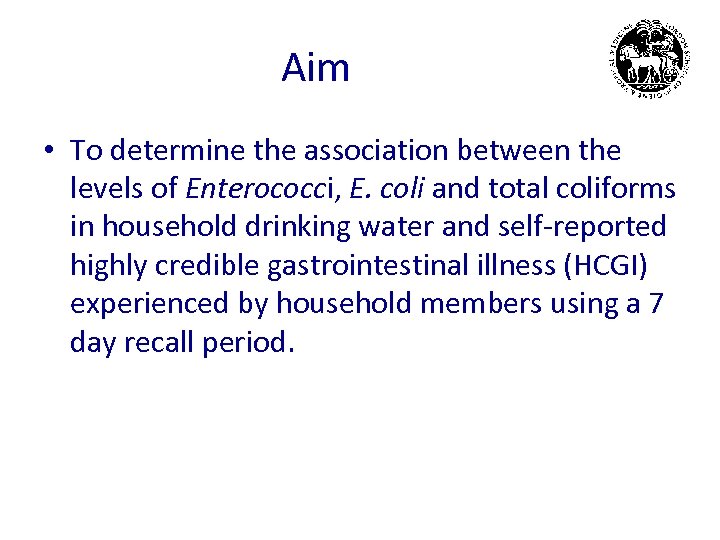 Aim • To determine the association between the levels of Enterococci, E. coli and