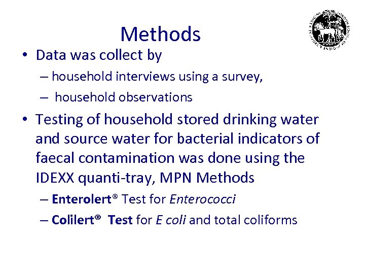 Methods • Data was collect by – household interviews using a survey, – household