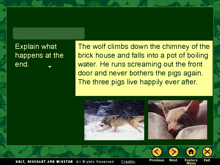 Explain what happens at the end. The wolf climbs down the chimney of the