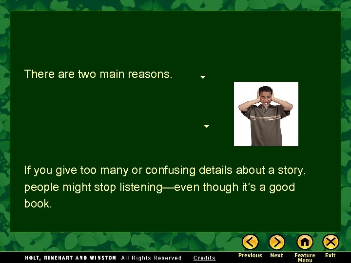 There are two main reasons. If you give too many or confusing details about