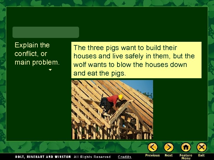 Explain the conflict, or main problem. The three pigs want to build their houses