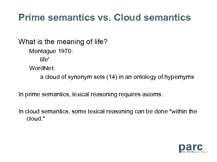 Prime semantics vs. Cloud semantics What is the meaning of life? Montague 1970: life'