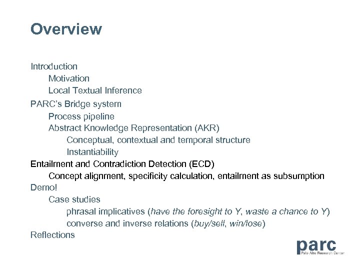 Overview Introduction Motivation Local Textual Inference PARC’s Bridge system Process pipeline Abstract Knowledge Representation