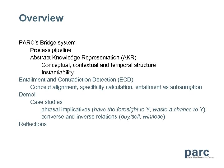 Overview PARC’s Bridge system Process pipeline Abstract Knowledge Representation (AKR) Conceptual, contextual and temporal