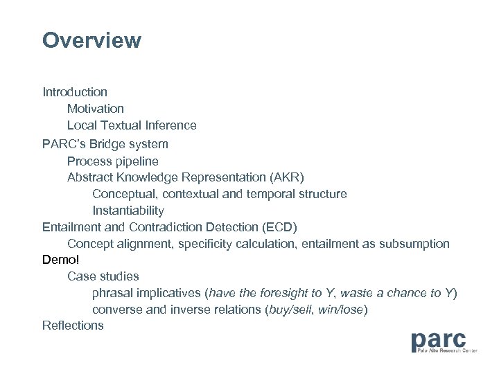 Overview Introduction Motivation Local Textual Inference PARC’s Bridge system Process pipeline Abstract Knowledge Representation