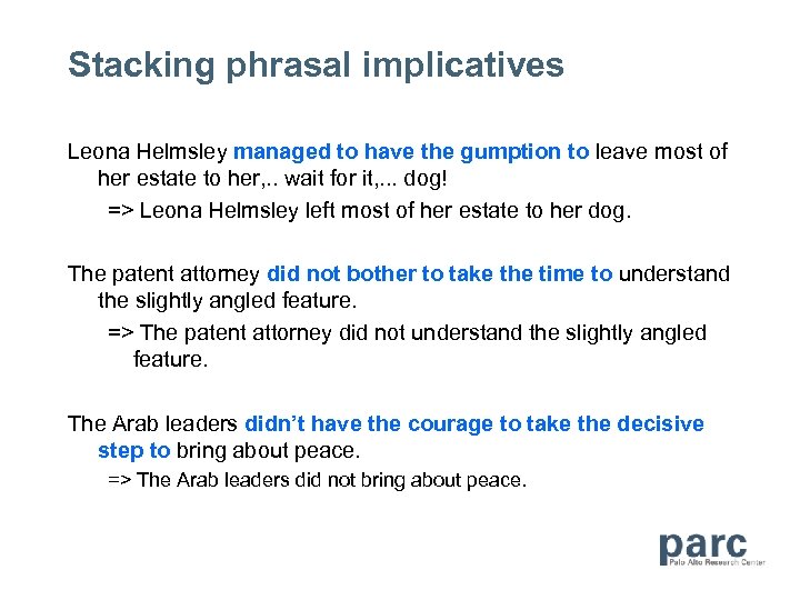 Stacking phrasal implicatives Leona Helmsley managed to have the gumption to leave most of