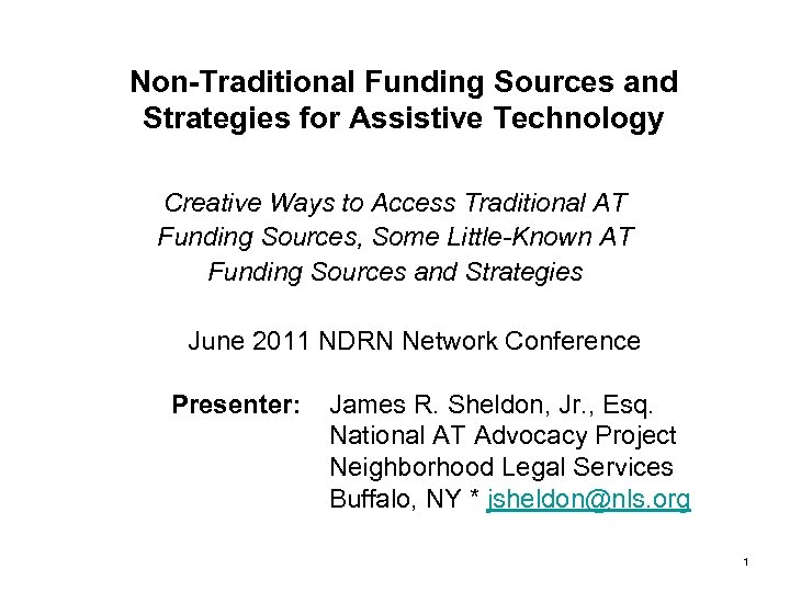 Non-Traditional Funding Sources and Strategies for Assistive Technology Creative Ways to Access Traditional AT