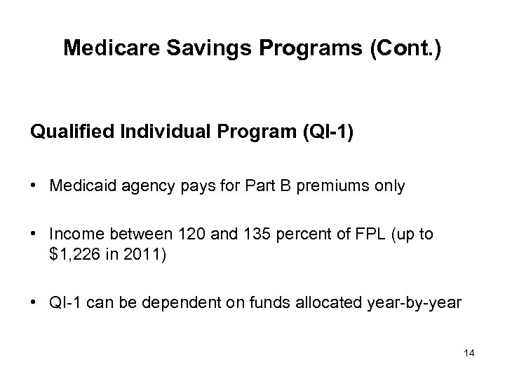 Medicare Savings Programs (Cont. ) Qualified Individual Program (QI-1) • Medicaid agency pays for