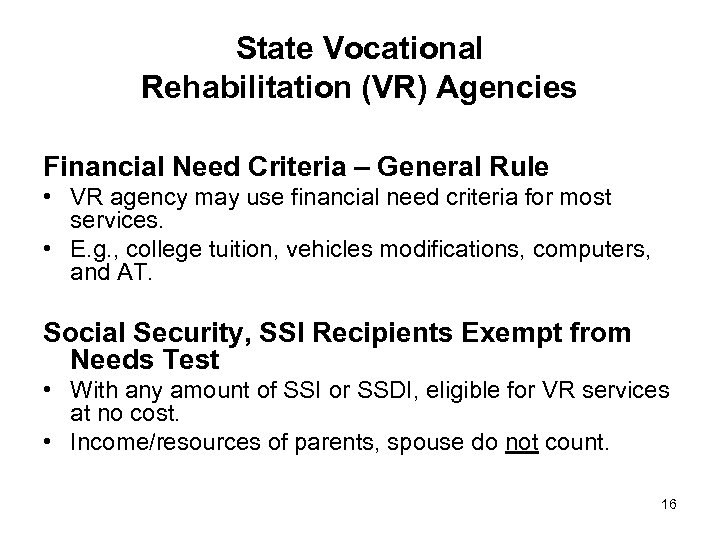 State Vocational Rehabilitation (VR) Agencies Financial Need Criteria – General Rule • VR agency