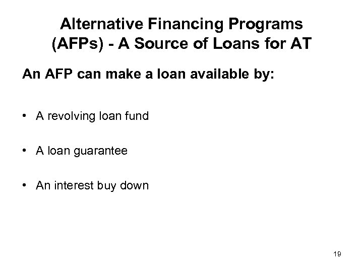 Alternative Financing Programs (AFPs) - A Source of Loans for AT An AFP can