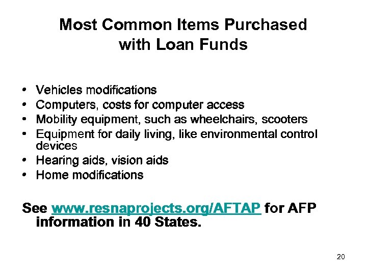 Most Common Items Purchased with Loan Funds • • Vehicles modifications Computers, costs for