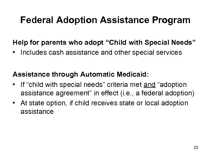 Federal Adoption Assistance Program Help for parents who adopt “Child with Special Needs” •