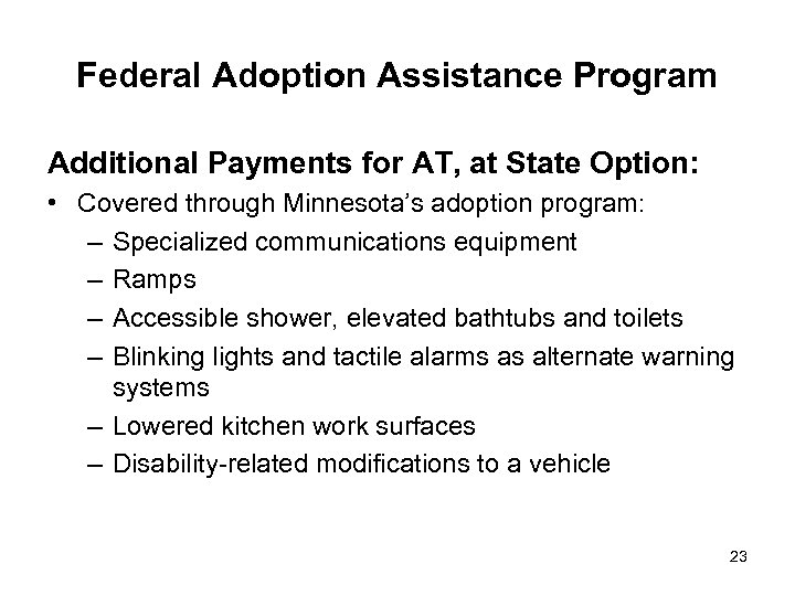 Federal Adoption Assistance Program Additional Payments for AT, at State Option: • Covered through