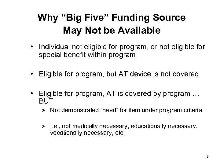 Why “Big Five” Funding Source May Not be Available • Individual not eligible for
