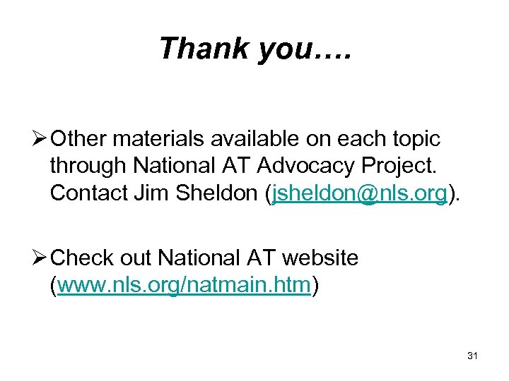 Thank you…. Ø Other materials available on each topic through National AT Advocacy Project.