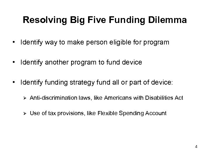 Resolving Big Five Funding Dilemma • Identify way to make person eligible for program