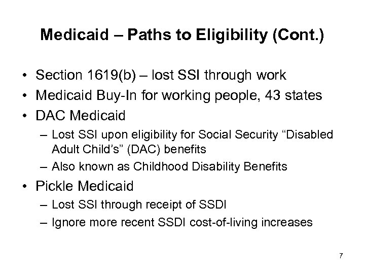 Medicaid – Paths to Eligibility (Cont. ) • Section 1619(b) – lost SSI through