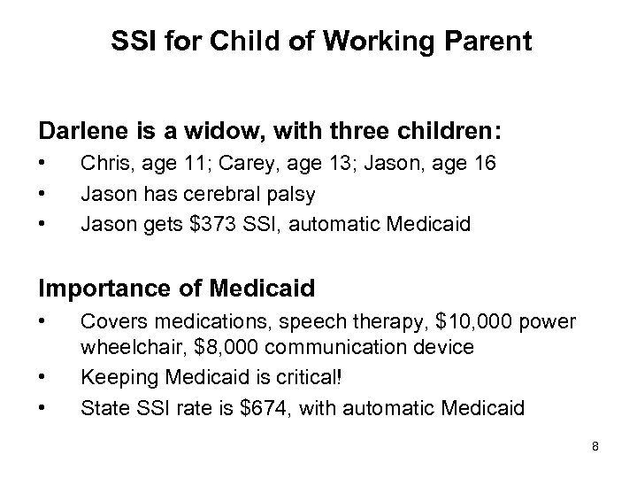 SSI for Child of Working Parent Darlene is a widow, with three children: •