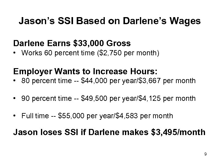 Jason’s SSI Based on Darlene’s Wages Darlene Earns $33, 000 Gross • Works 60