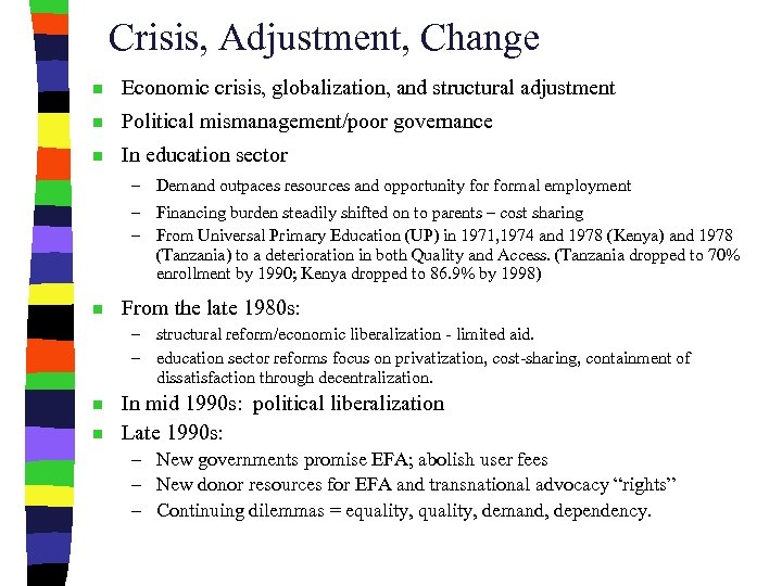 Crisis, Adjustment, Change n Economic crisis, globalization, and structural adjustment n Political mismanagement/poor governance