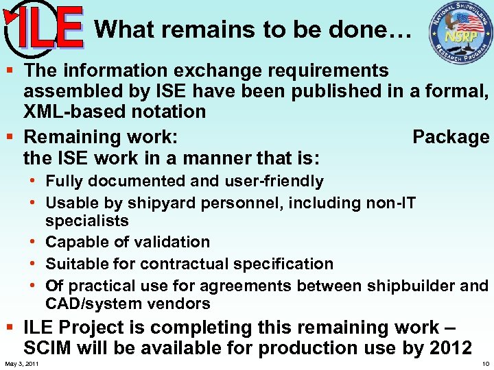 What remains to be done… § The information exchange requirements assembled by ISE have