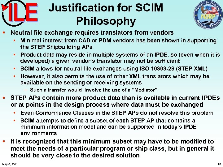 Justification for SCIM Philosophy § Neutral file exchange requires translators from vendors • Minimal