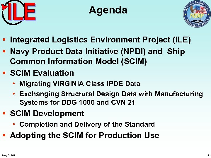 Agenda § Integrated Logistics Environment Project (ILE) § Navy Product Data Initiative (NPDI) and