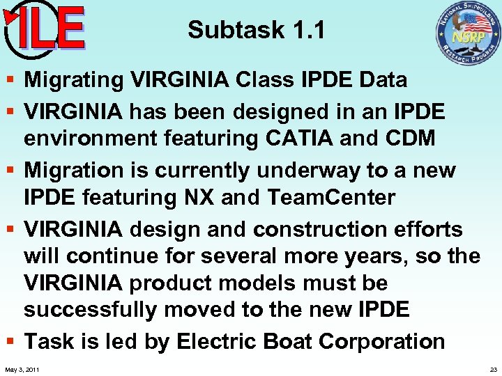 Subtask 1. 1 § Migrating VIRGINIA Class IPDE Data § VIRGINIA has been designed