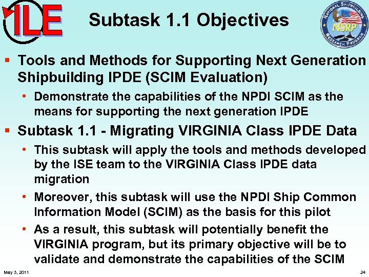 Subtask 1. 1 Objectives § Tools and Methods for Supporting Next Generation Shipbuilding IPDE