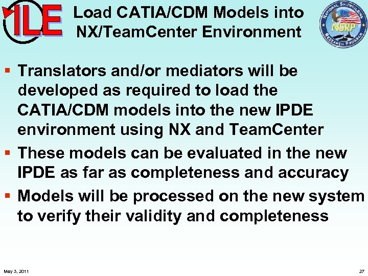 Load CATIA/CDM Models into NX/Team. Center Environment § Translators and/or mediators will be developed