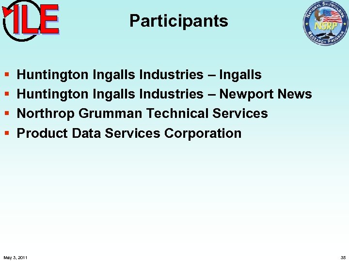Participants § § Huntington Ingalls Industries – Ingalls Huntington Ingalls Industries – Newport News