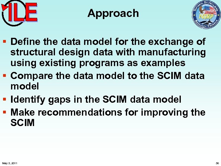 Approach § Define the data model for the exchange of structural design data with