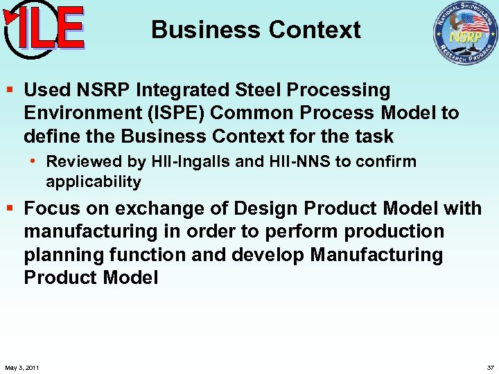 Business Context § Used NSRP Integrated Steel Processing Environment (ISPE) Common Process Model to