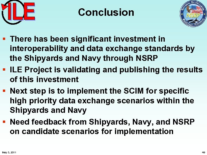 Conclusion § There has been significant investment in interoperability and data exchange standards by