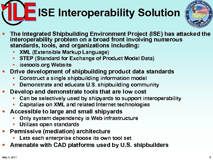 ISE Interoperability Solution § The Integrated Shipbuilding Environment Project (ISE) has attacked the interoperability