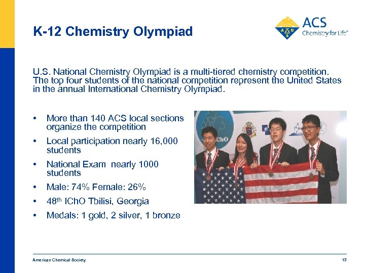 K-12 Chemistry Olympiad U. S. National Chemistry Olympiad is a multi-tiered chemistry competition. The