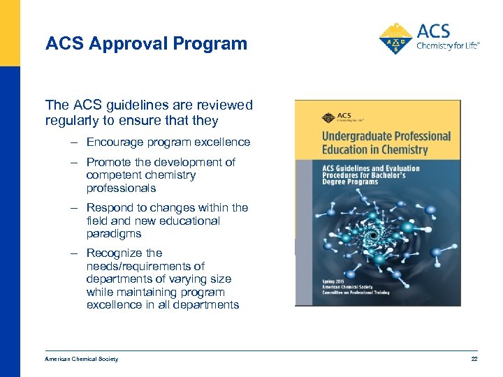 ACS Approval Program The ACS guidelines are reviewed regularly to ensure that they –