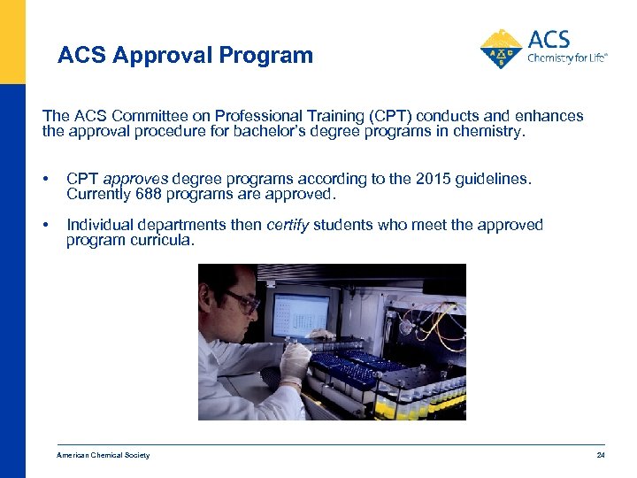 ACS Approval Program The ACS Committee on Professional Training (CPT) conducts and enhances the