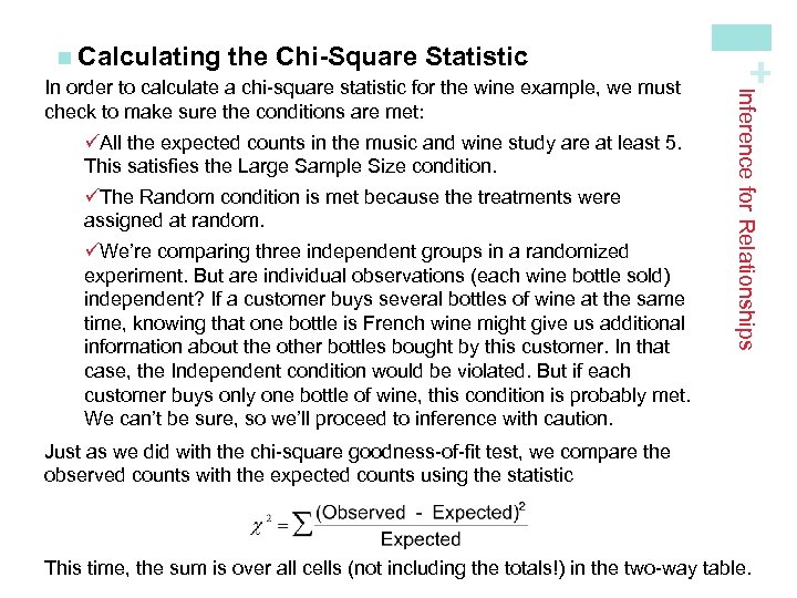 + Inference for Relationships n Calculating the Chi-Square Statistic In order to calculate a