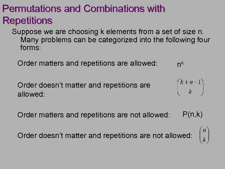 Permutations and Combinations with Repetitions Suppose we are choosing k elements from a set